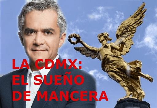 el_sueño_de_Mancera_la_CDMX